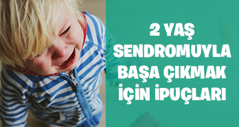 2 Yaş Sendromuyla Başa Çıkmak İçin İpuçları