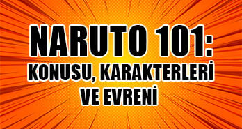 Naruto 101: Konusu, Karakterleri ve Evren Rehberi