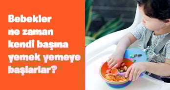 Bebekler Ne Zaman Kendi Başına Yemek Yemeye Başlarlar